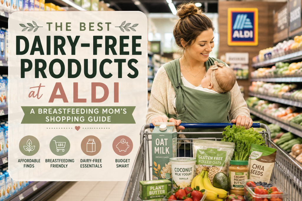 The Best Dairy-Free Products at Aldi: A Breastfeeding Mom’s Shopping&nbsp;Guide