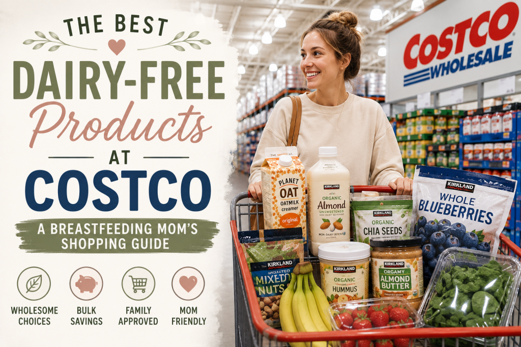 The Best Dairy-Free Products at Costco: A Breastfeeding Mom’s Shopping Guide